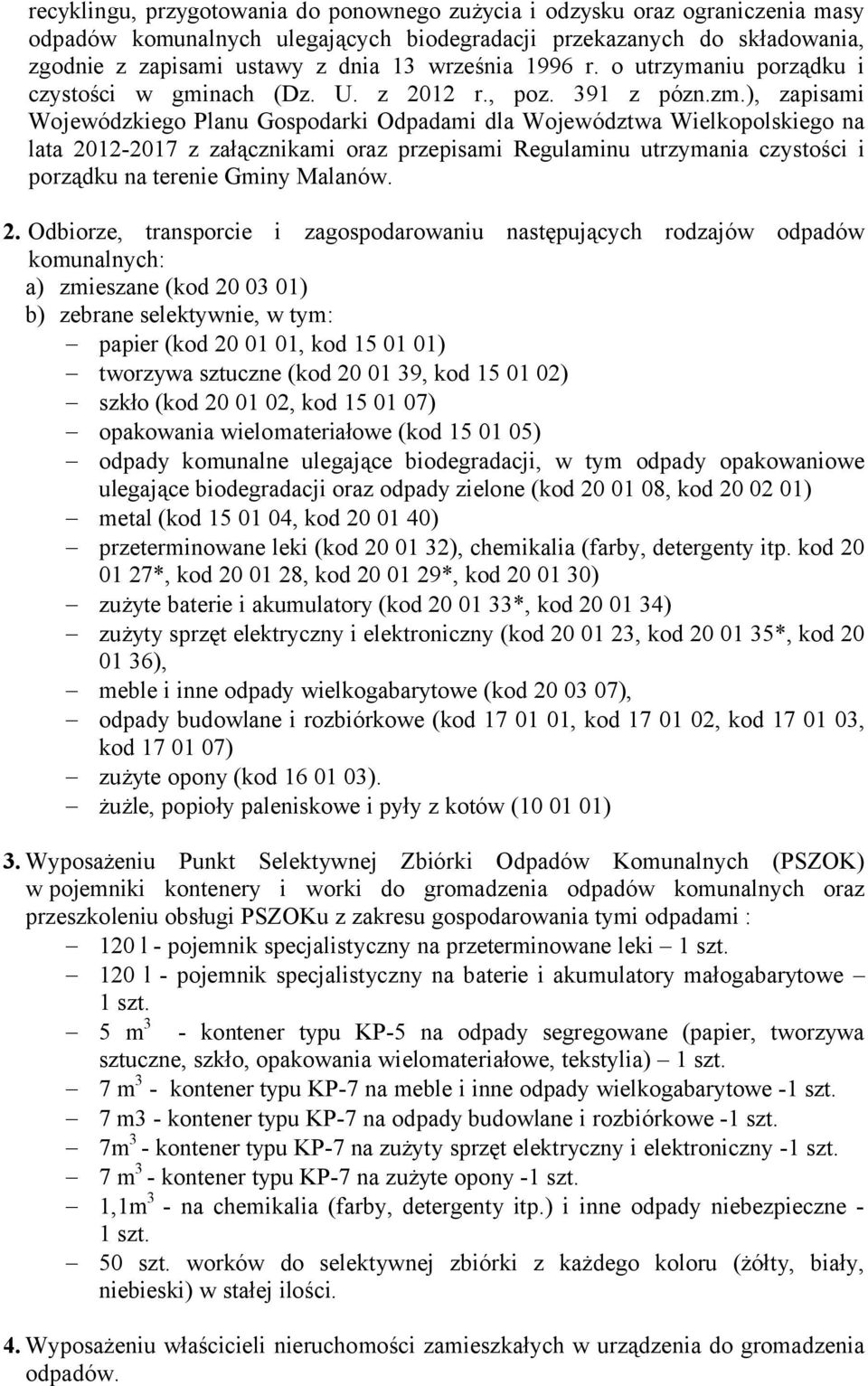 ), zapisami Wojewódzkiego Planu Gospodarki Odpadami dla Województwa Wielkopolskiego na lata 2012-2017 z załącznikami oraz przepisami Regulaminu utrzymania czystości i porządku na terenie Gminy