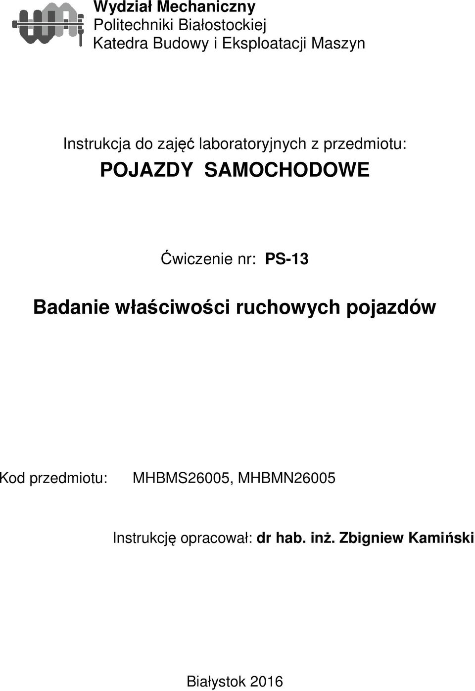 Ćwiczenie nr: PS-13 Badanie właściwości ruchowych pojazdów Kod przedmiotu: