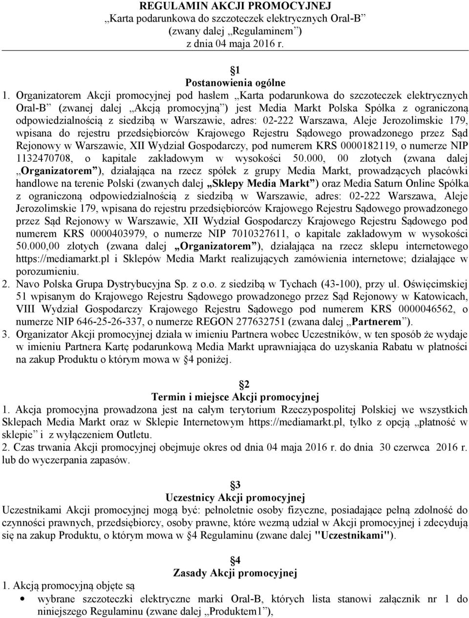 siedzibą w Warszawie, adres: 02-222 Warszawa, Aleje Jerozolimskie 179, wpisana do rejestru przedsiębiorców Krajowego Rejestru Sądowego prowadzonego przez Sąd Rejonowy w Warszawie, XII Wydział