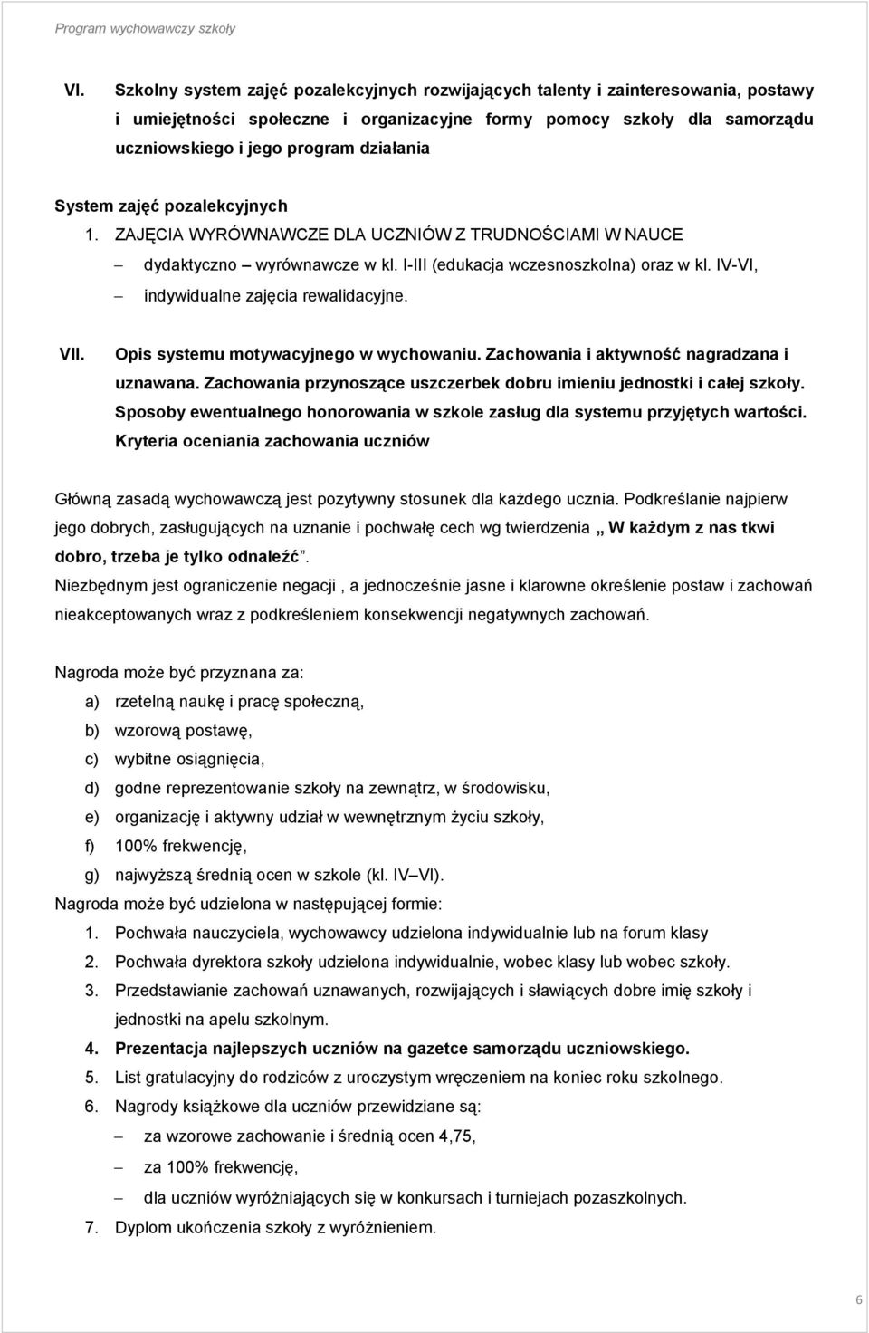 IV-VI, indywidualne zajęcia rewalidacyjne. VII. Opis systemu motywacyjnego w wychowaniu. Zachowania i aktywność nagradzana i uznawana.