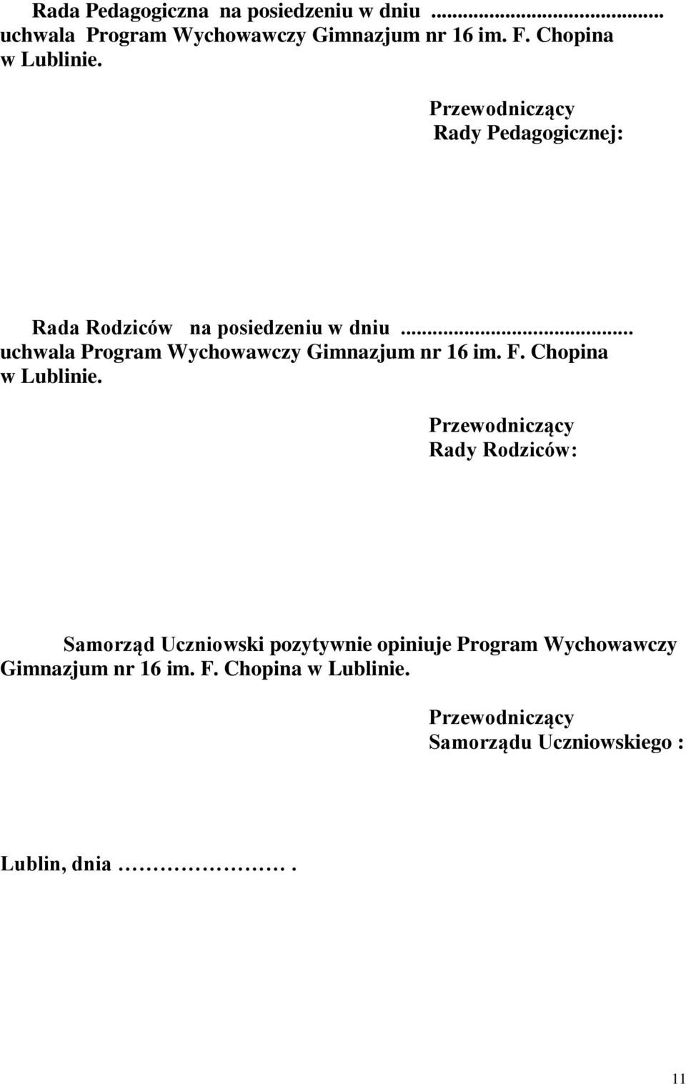 .. uchwala Program Wychowawczy Gimnazjum nr 16 im. F. Chopina w Lublinie.