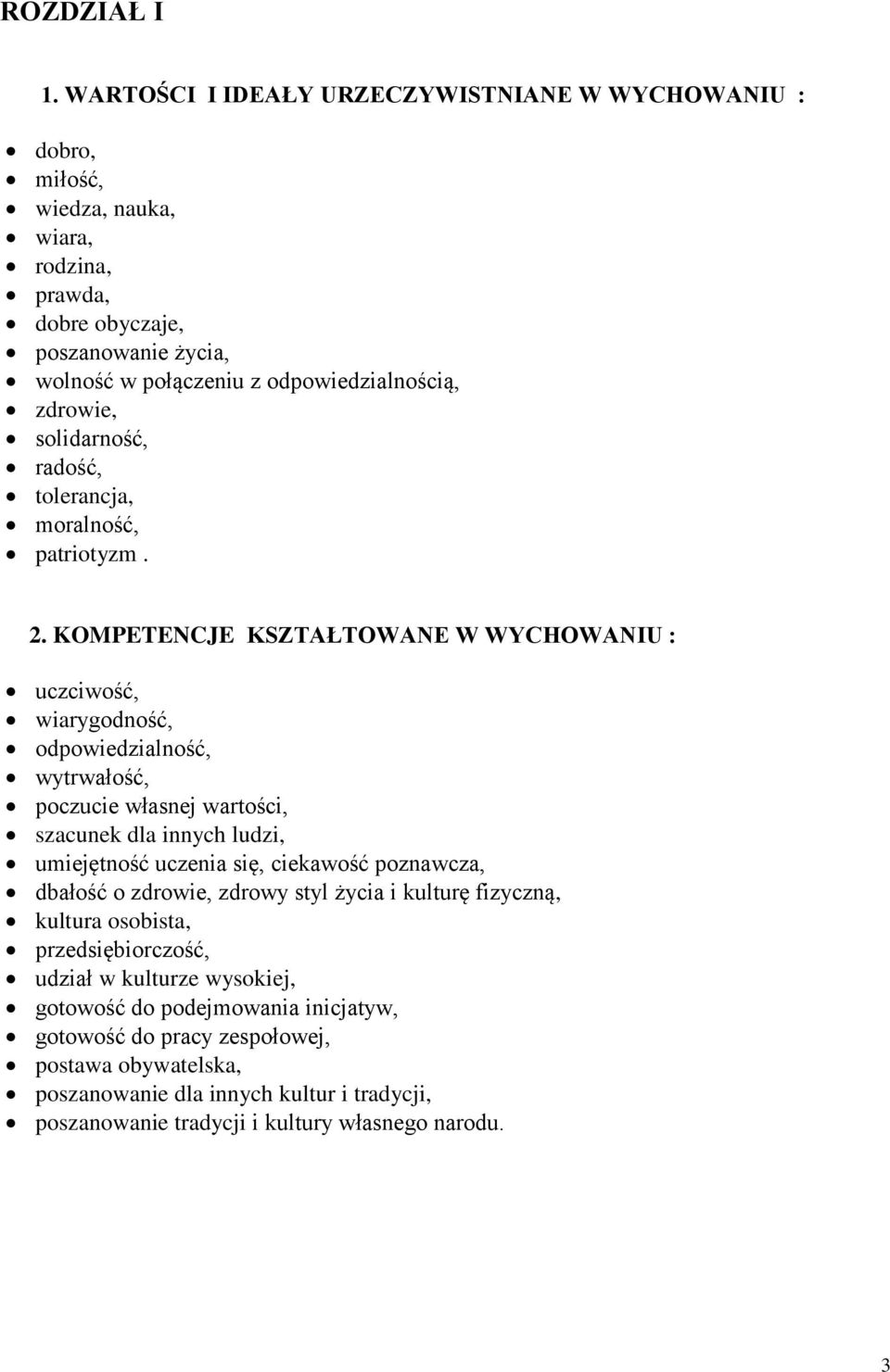 zdrowie, solidarność, radość, tolerancja, moralność, patriotyzm. 2.