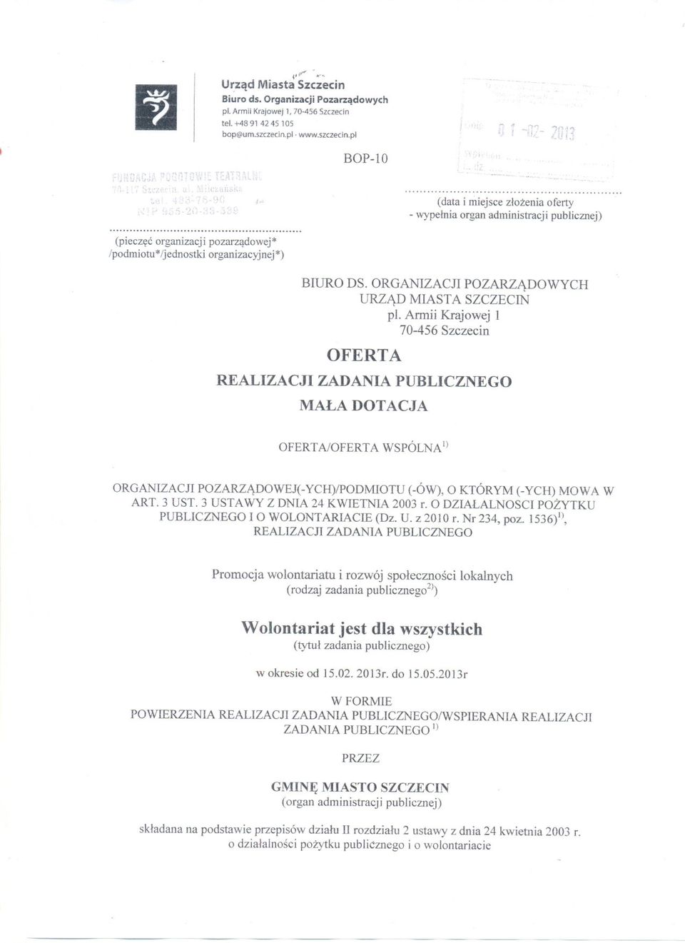 '''.''...... (data i miejsce zlozenia oferty - wypelnia organ administracji publicznej) BIURO DS. ORGANIZACJI POZARZADOWYCH URZAD MIASTA SZCZECIN pl.
