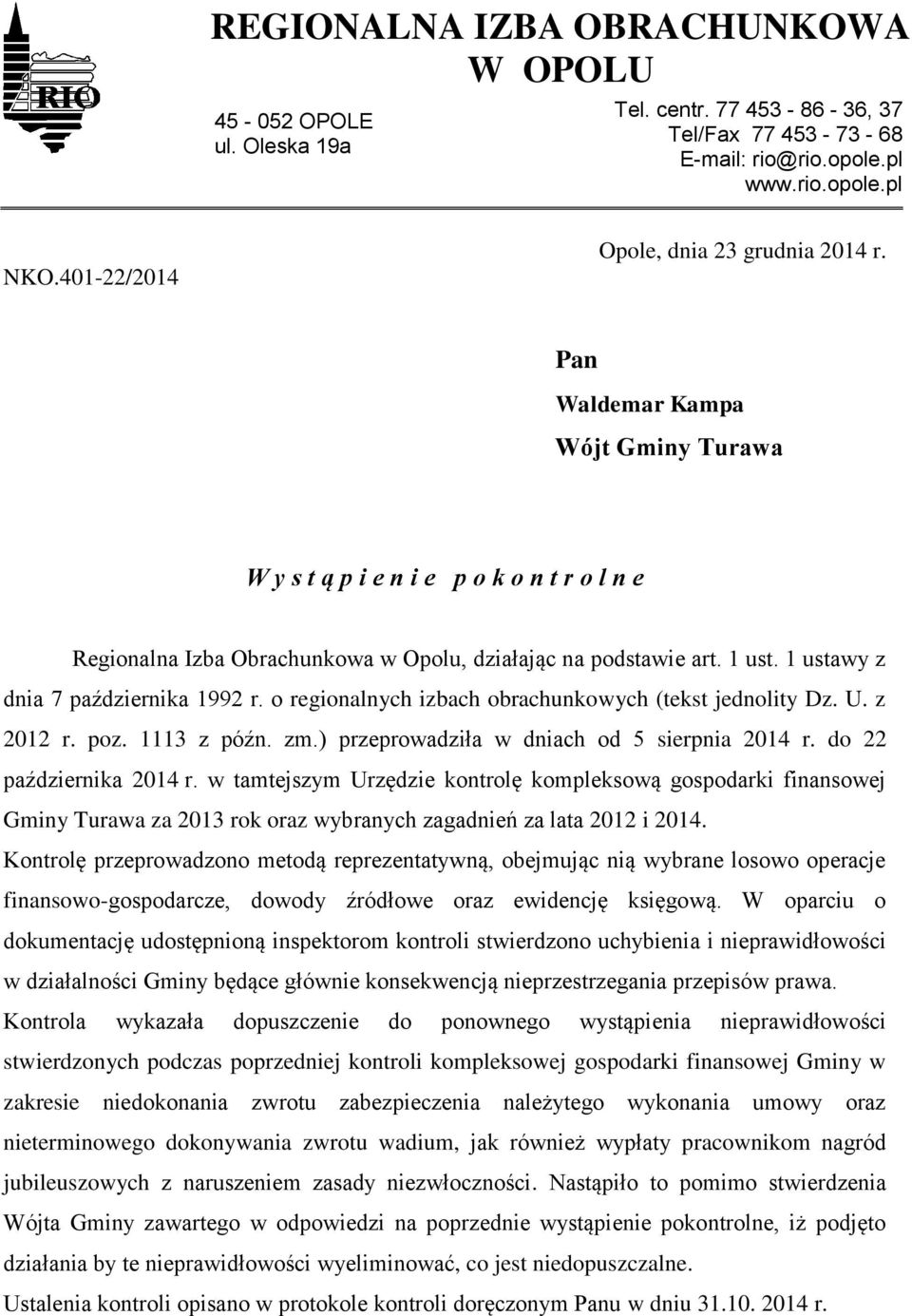 1 ustawy z dnia 7 października 1992 r. o regionalnych izbach obrachunkowych (tekst jednolity Dz. U. z 2012 r. poz. 1113 z późn. zm.) przeprowadziła w dniach od 5 sierpnia 2014 r.