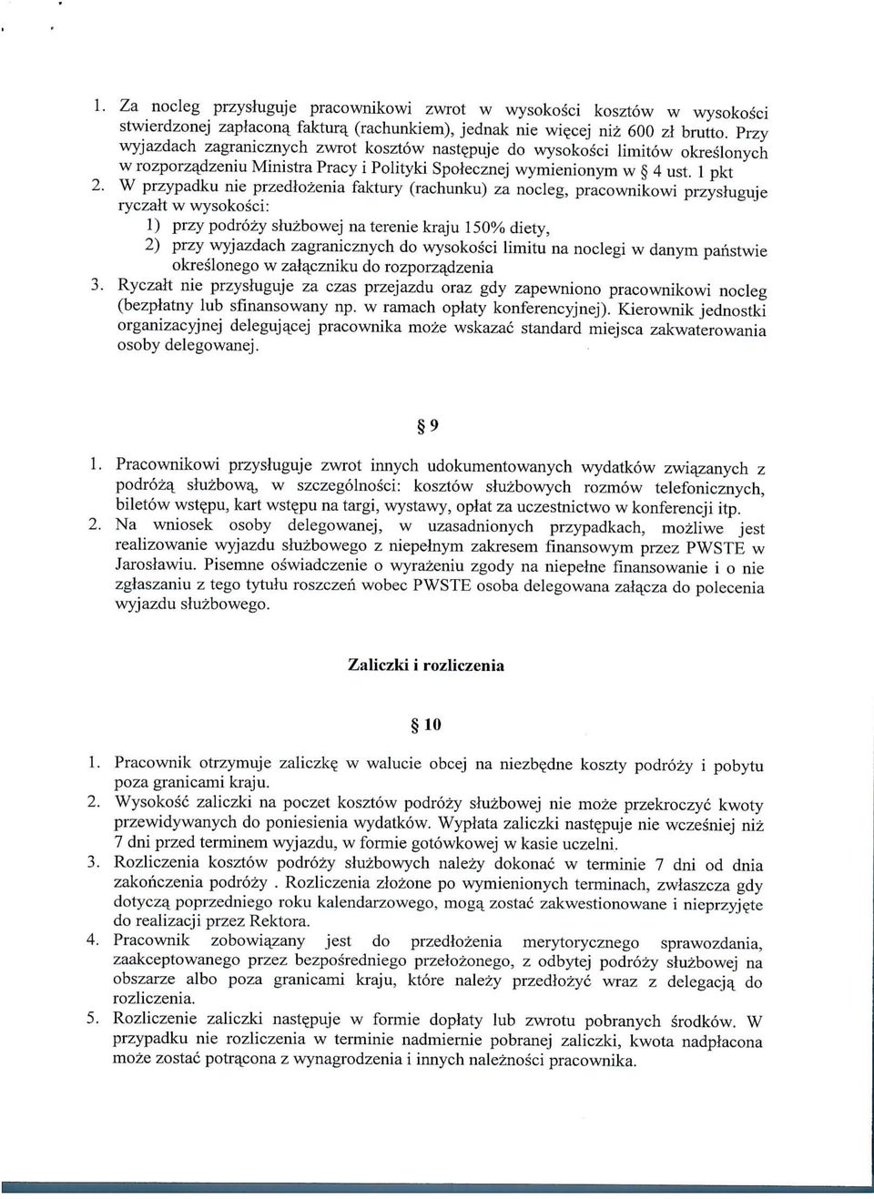 1 pkt W przypadku nie przedlozenia faktury (rachunku) za nocleg, pracownikowi przysluguje ryczalt w wysokosci: 1) przy podrozy sluzbowej na terenie kraju 150% diety, 2) przy wyjazdach zagranicznych