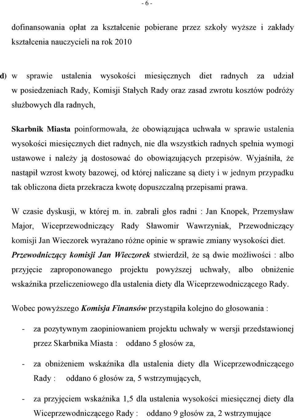 diet radnych, nie dla wszystkich radnych spełnia wymogi ustawowe i należy ją dostosować do obowiązujących przepisów.