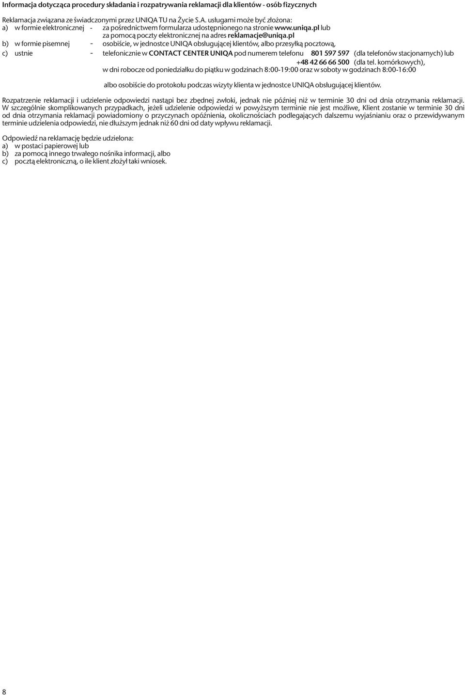 pl lub za pomocą poczty elektronicznej na adres reklamacje@uniqa.