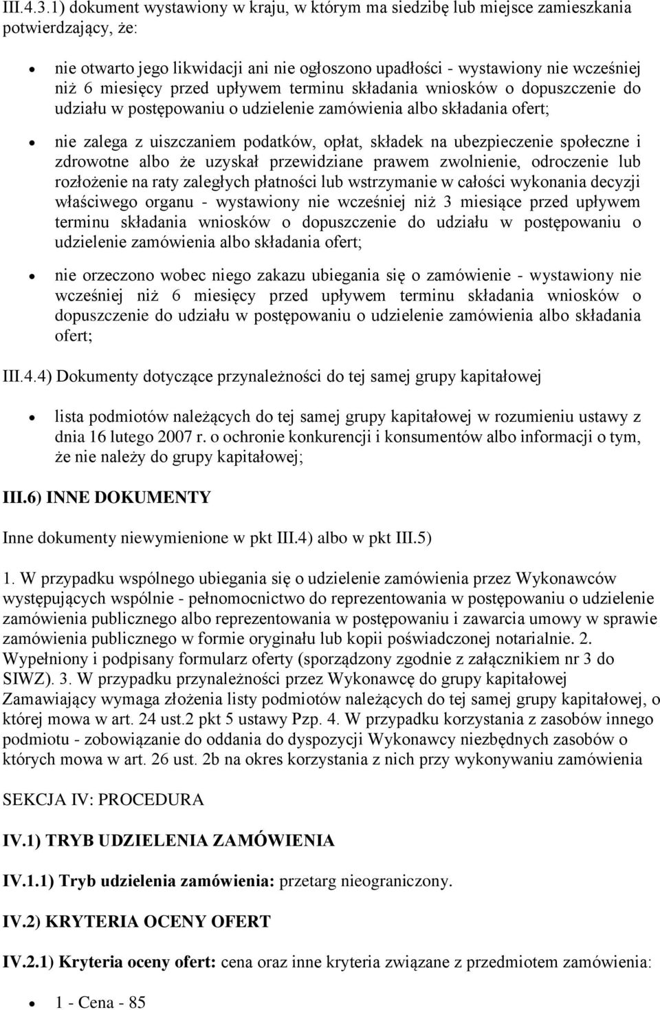 przed upływem terminu składania wniosków o dopuszczenie do udziału w postępowaniu o udzielenie zamówienia albo składania ofert; nie zalega z uiszczaniem podatków, opłat, składek na ubezpieczenie