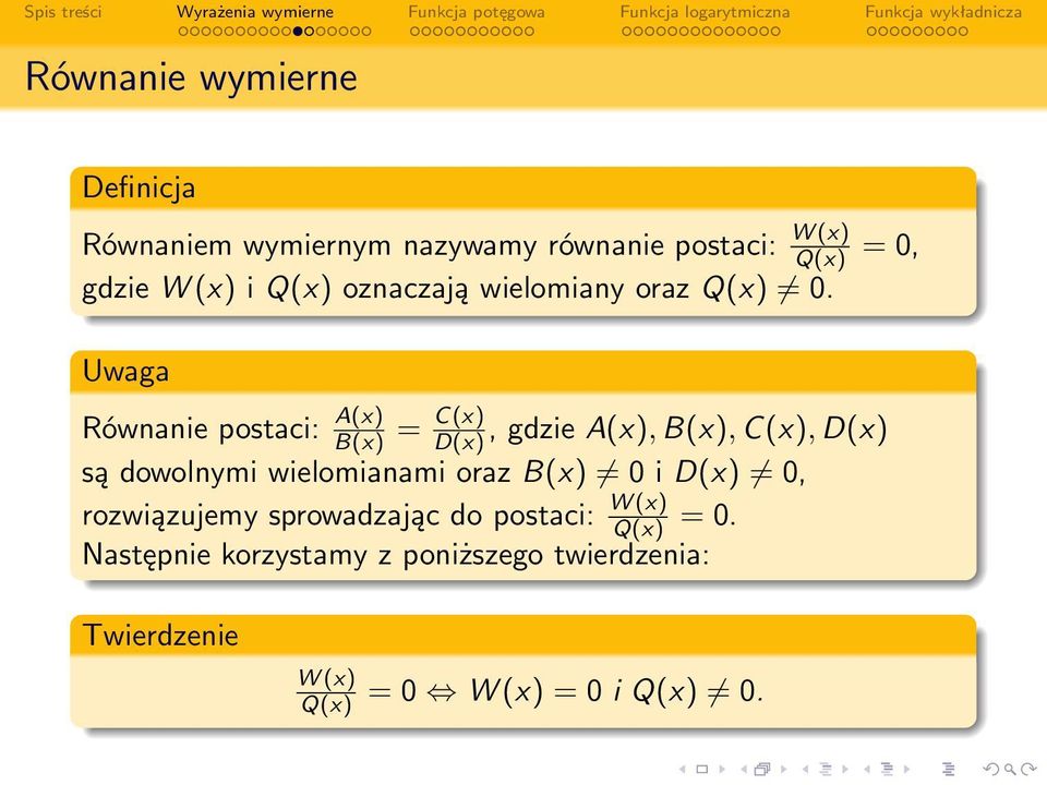 Uwaga Równanie postaci: A(x) B(x) = C(x) D(x), gdzie A(x), B(x), C(x), D(x) są dowolnymi wielomianami