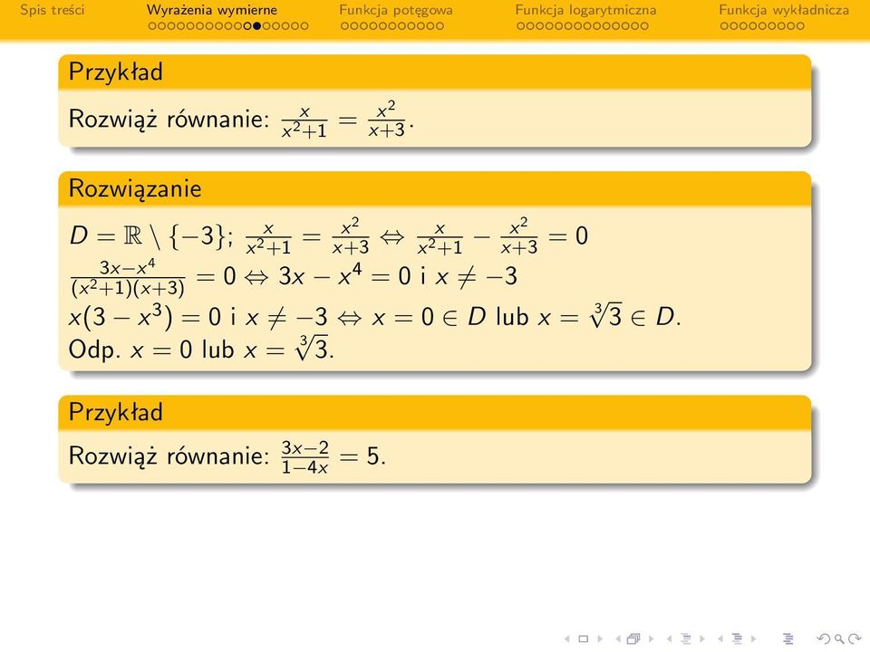 (x 2 +1)(x+3) = 0 3x x 4 = 0 i x 3 x(3 x 3 ) = 0 i x 3 x = 0