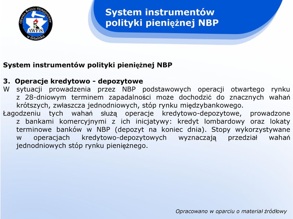 znacznych wahań krótszych, zwłaszcza jednodniowych, stóp rynku międzybankowego.