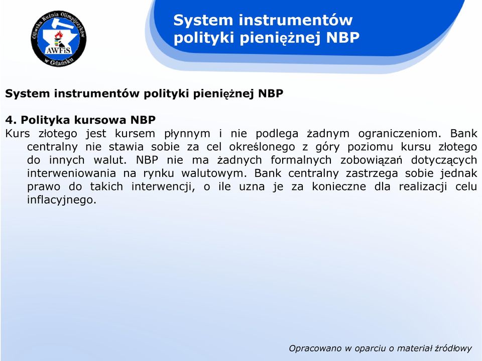 Bank centralny nie stawia sobie za cel określonego z góry poziomu kursu złotego do innych walut.