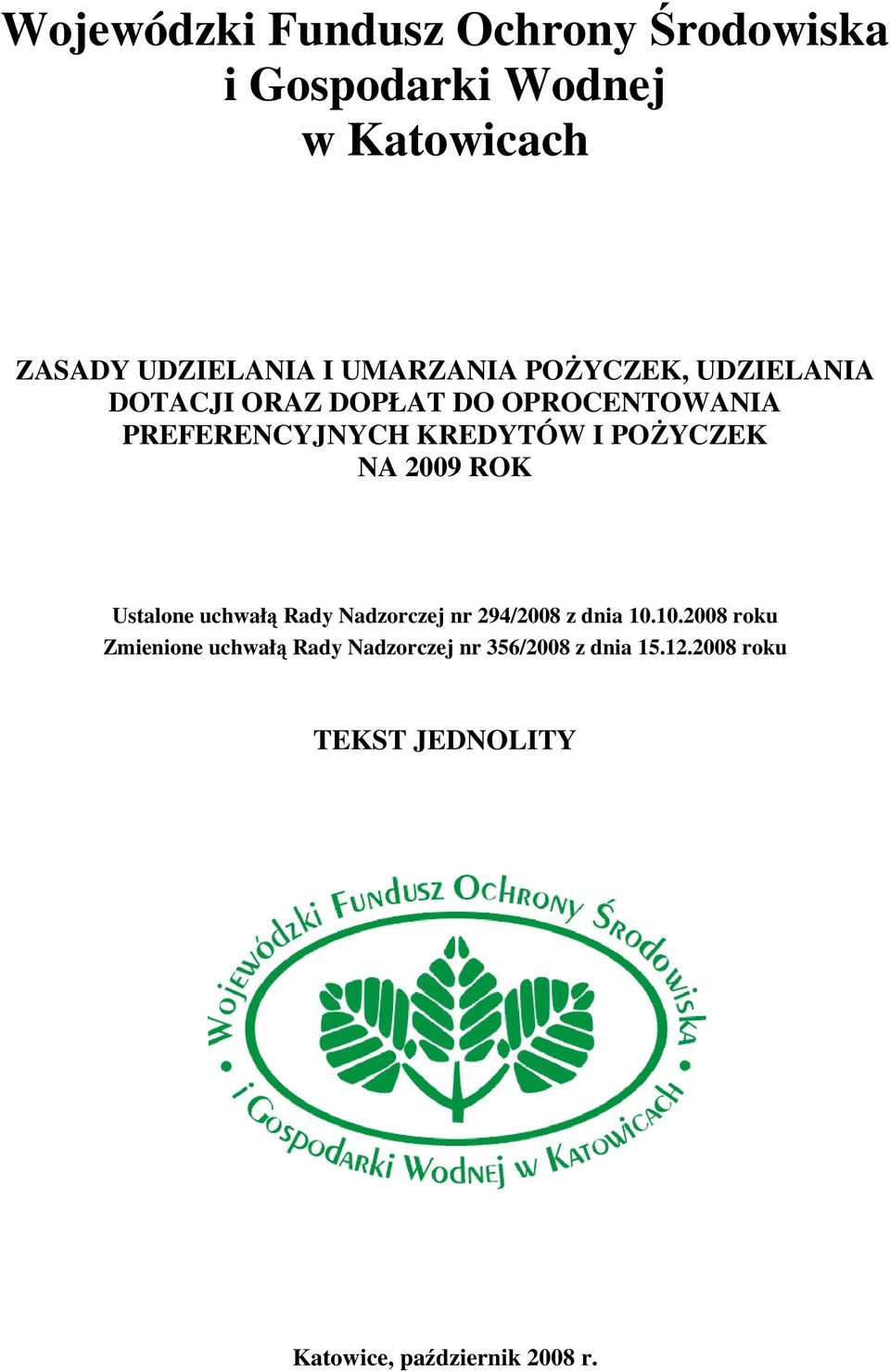 POśYCZEK NA 2009 ROK Ustalone uchwałą Rady Nadzorczej nr 294/2008 z dnia 10.