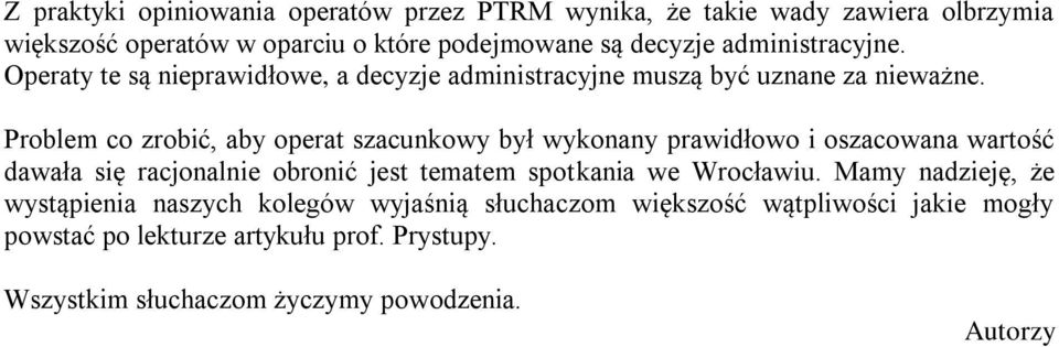 Problem co zrobić, aby operat szacunkowy był wykonany prawidłowo i oszacowana wartość dawała się racjonalnie obronić jest tematem spotkania we