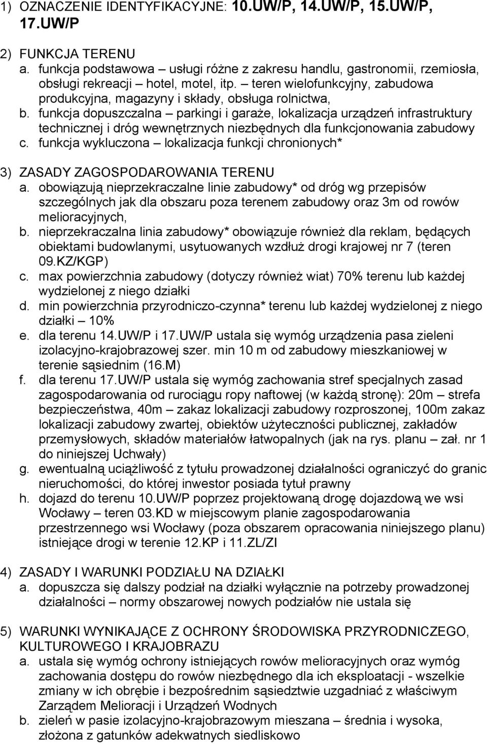 funkcja dopuszczalna parkingi i garaże, lokalizacja urządzeń infrastruktury technicznej i dróg wewnętrznych niezbędnych dla funkcjonowania zabudowy c.
