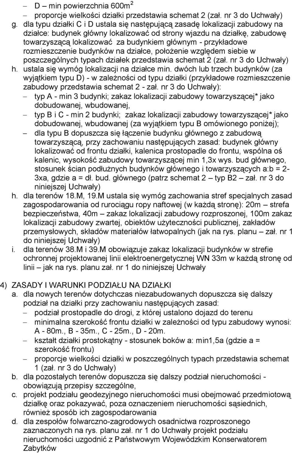 przykładowe rozmieszczenie budynków na działce, położenie względem siebie w poszczególnych typach działek przedstawia schemat 2 (zał. nr 3 do Uchwały) h. ustala się wymóg lokalizacji na działce min.