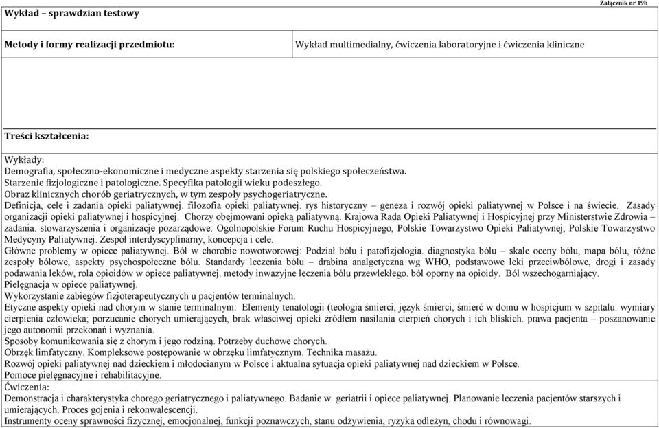 Obraz klinicznych chorób geriatrycznych, w tym zespoły psychogeriatryczne. Definicja, cele i zadania opieki paliatywnej. filozofia opieki paliatywnej.