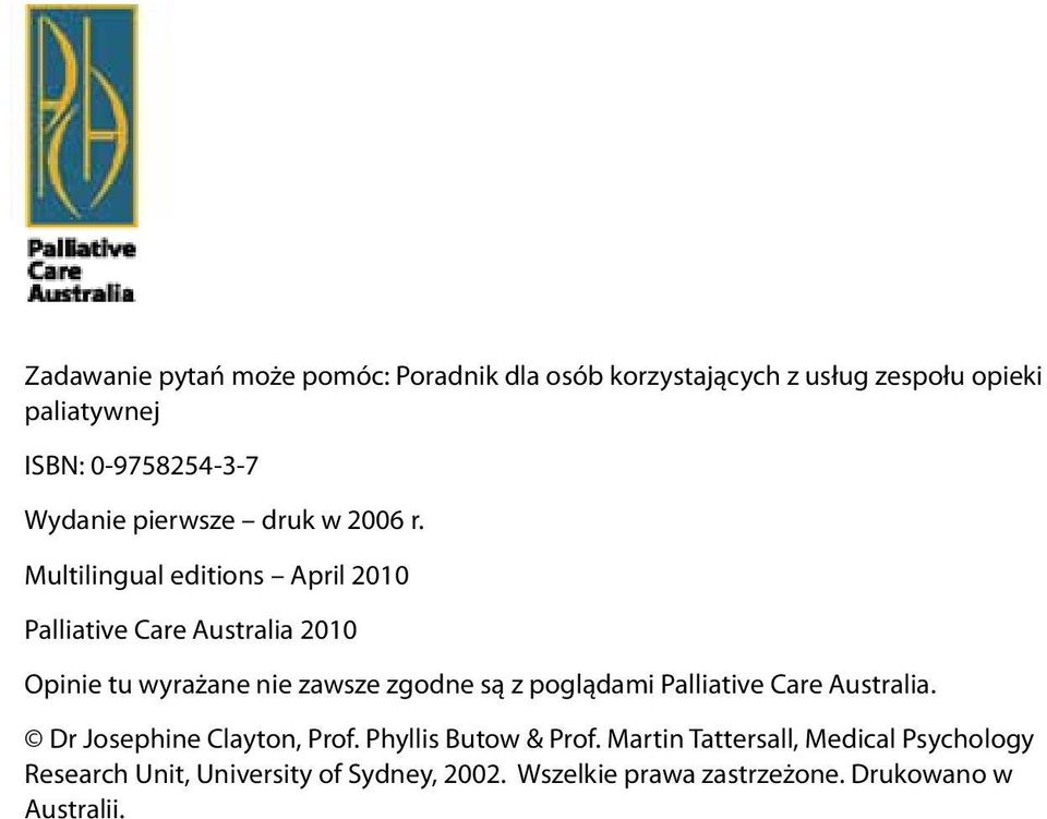 Multilingual editions April 2010 Palliative Care Australia 2010 Opinie tu wyrażane nie zawsze zgodne są z poglądami