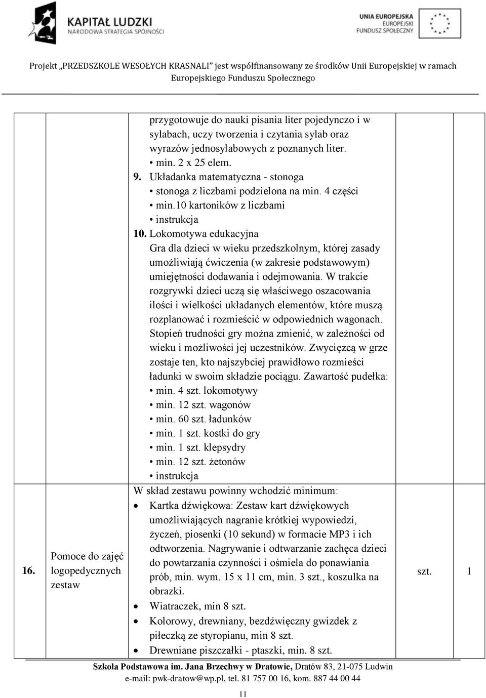 Lokomotywa edukacyjna Gra dla dzieci w wieku przedszkolnym, której zasady umożliwiają ćwiczenia (w zakresie podstawowym) umiejętności dodawania i odejmowania.