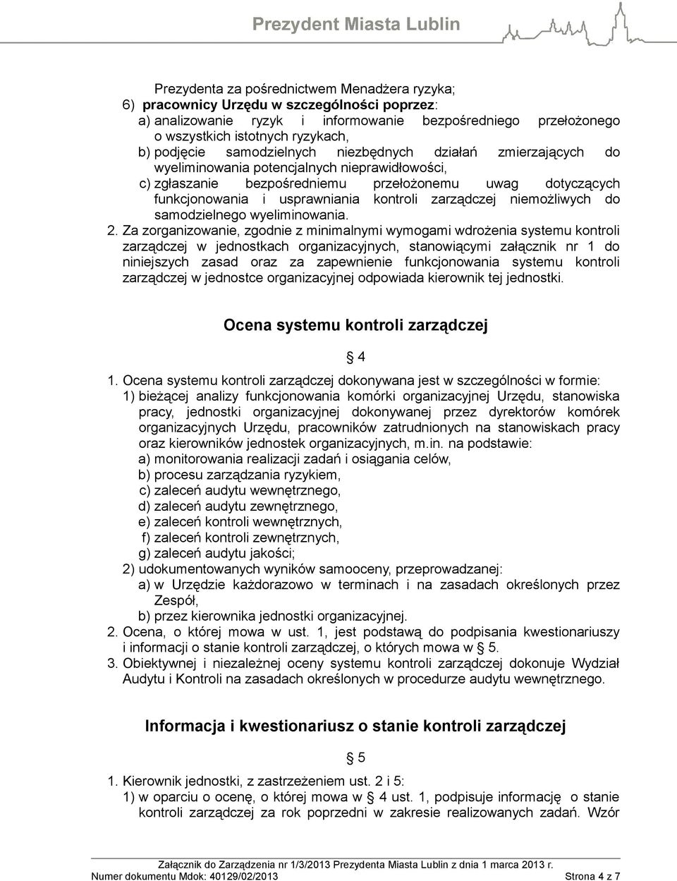 kontroli zarządczej niemożliwych do samodzielnego wyeliminowania. 2.