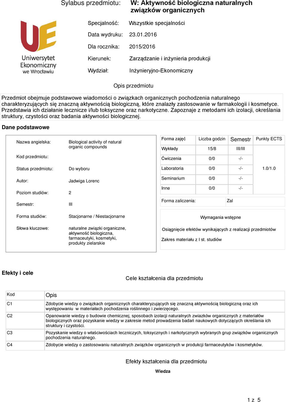 naturalnego charakteryzujących się znaczną aktywnością biologiczną, które znalazły zastosowanie w farmakologii i kosmetyce. Przedstawia ich działanie lecznicze i/lub toksyczne oraz narkotyczne.