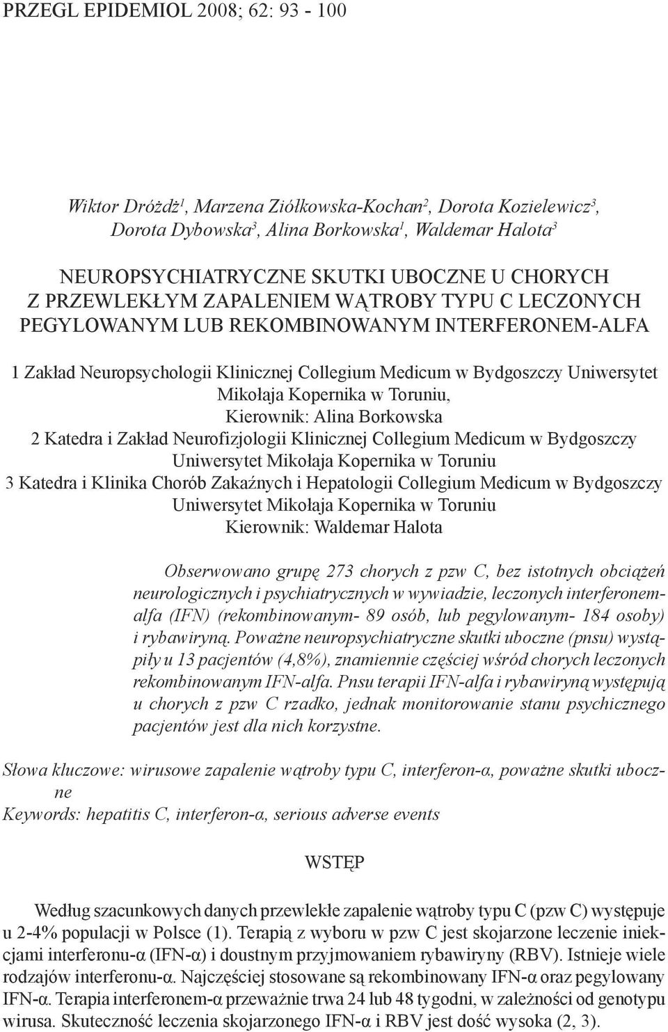 Kopernika w Toruniu, Kierownik: Alina Borkowska 2 Katedra i Zakład Neurofizjologii Klinicznej Collegium Medicum w Bydgoszczy Uniwersytet Mikołaja Kopernika w Toruniu 3 Katedra i Klinika Chorób