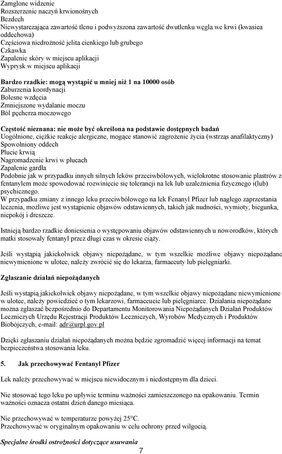wydalanie moczu Ból pęcherza moczowego Częstość nieznana: nie może być określona na podstawie dostępnych badań Uogólnione, ciężkie reakcje alergiczne, mogące stanowić zagrożenie życia (wstrząs