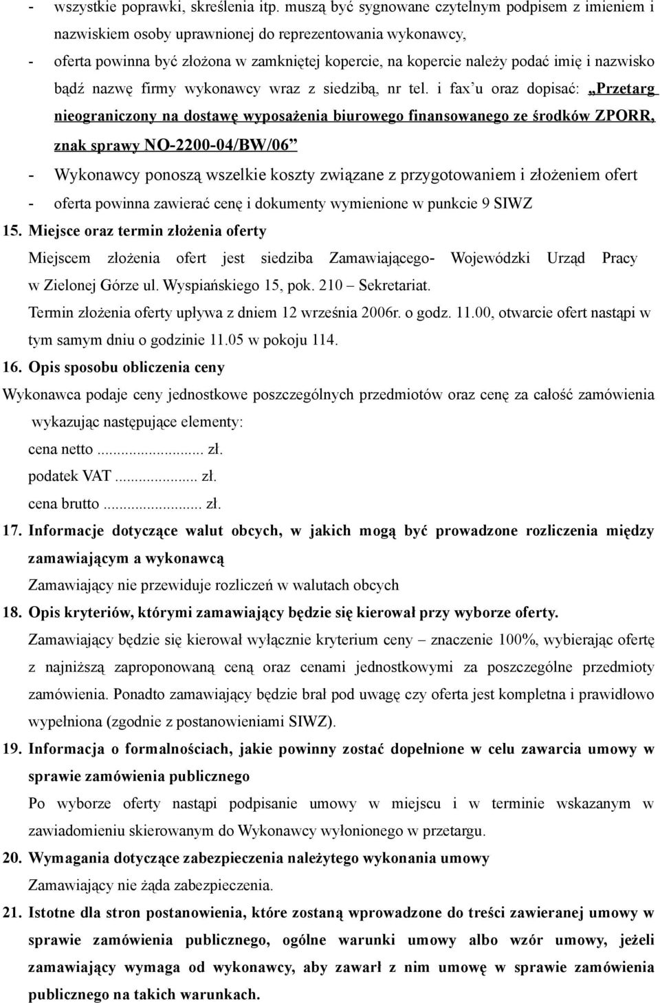 nazwisko bądź nazwę firmy wykonawcy wraz z siedzibą, nr tel.