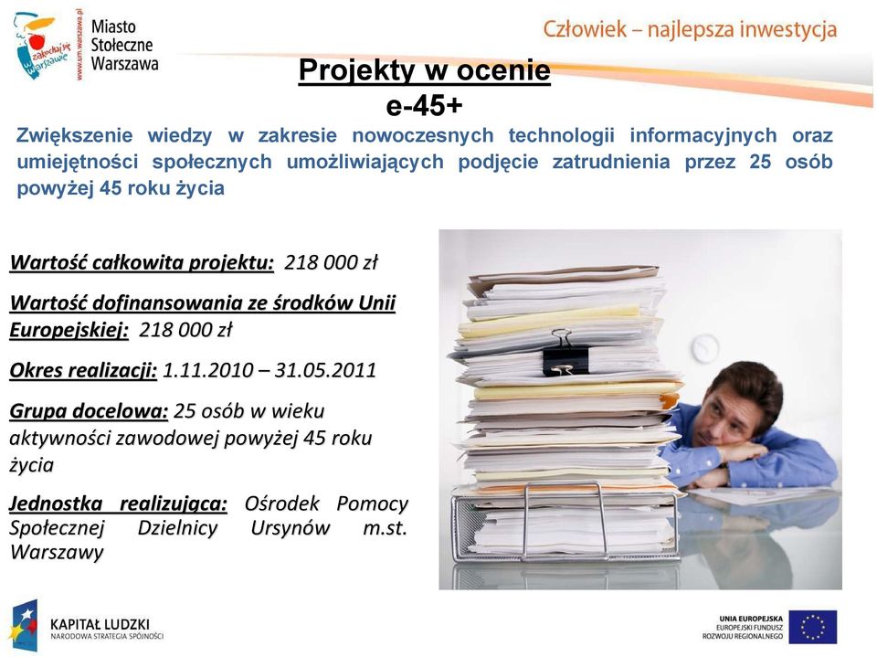 złz Europejskiej: 218 000 złz Okres realizacji: 1.11.2010 31.05.