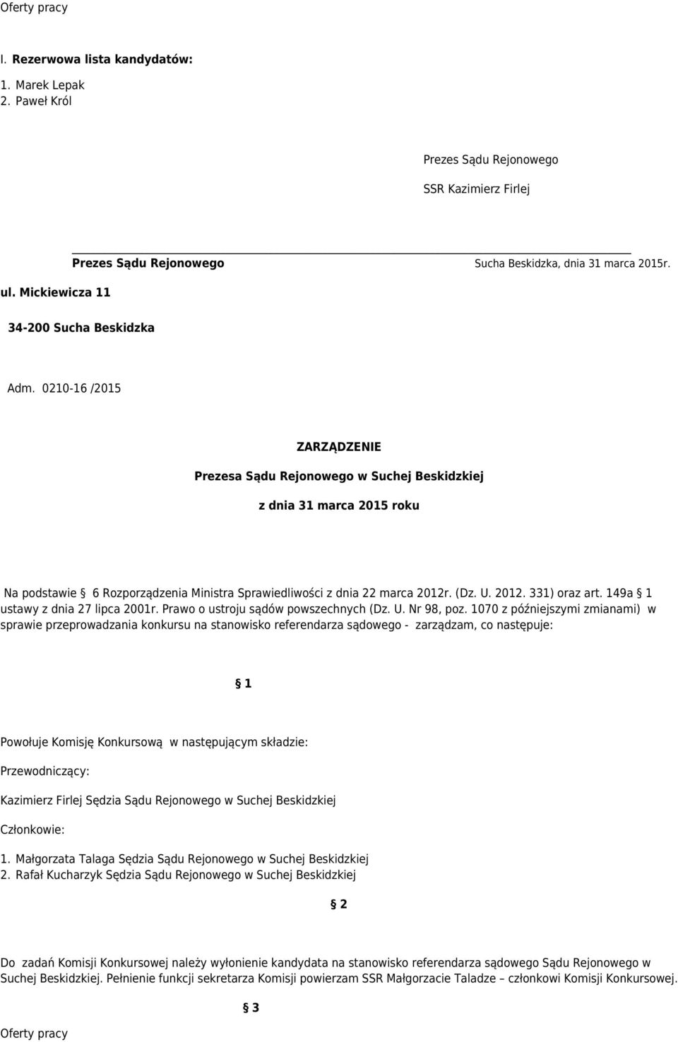 149a 1 ustawy z dnia 27 lipca 2001r. Prawo o ustroju sądów powszechnych (Dz. U. Nr 98, poz.