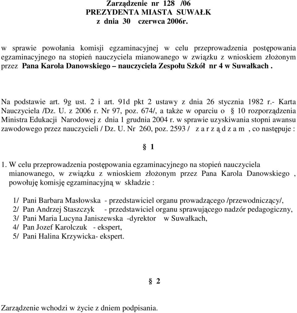 674/, a takŝe w oparciu o 0 rozporządzenia mianowanego, w związku z wnioskiem złoŝonym przez Pana Karola