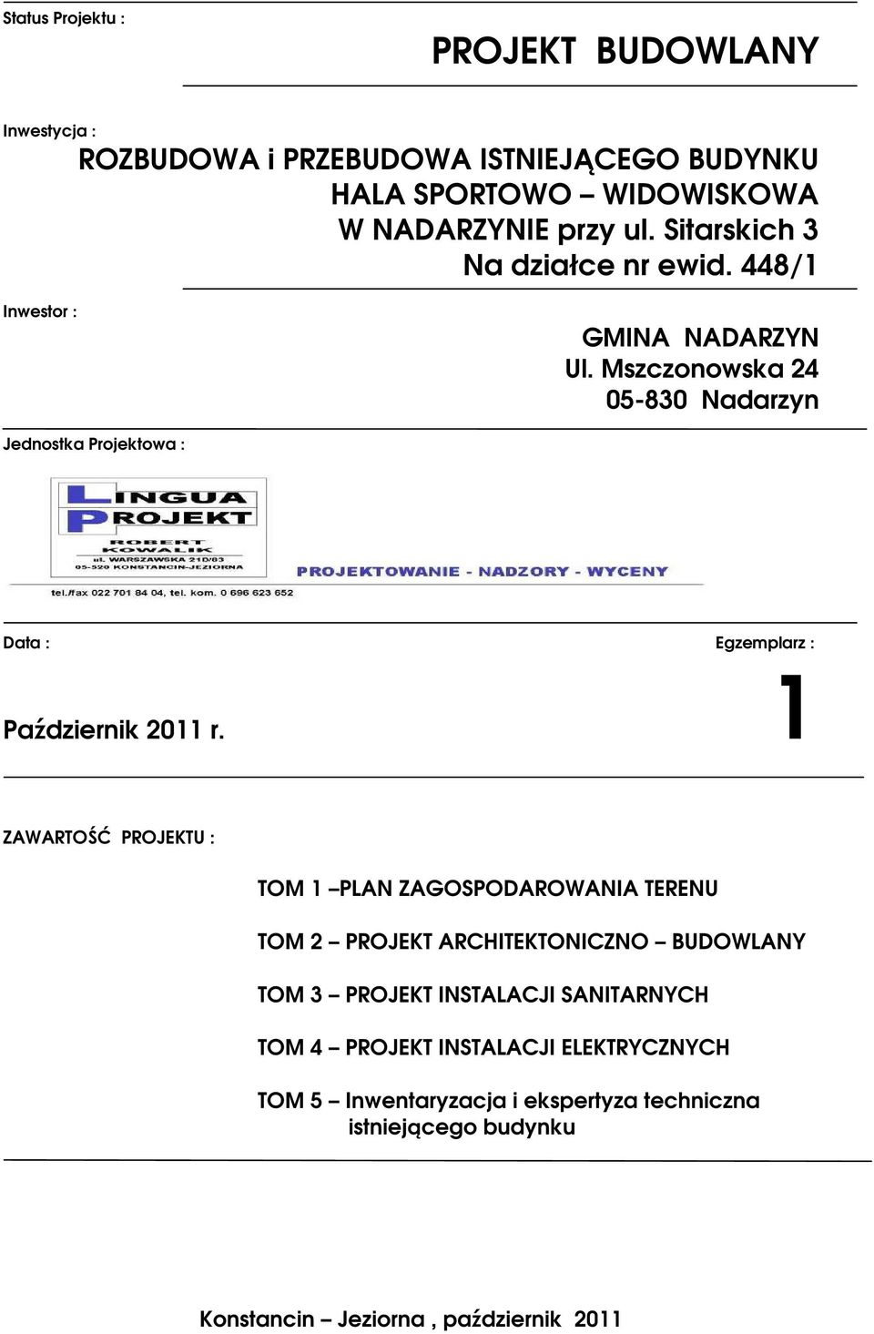 Mszczonowska 24 05-830 Nadarzyn Jednostka Projektowa : Data : Egzemplarz : Październik 2011 r.