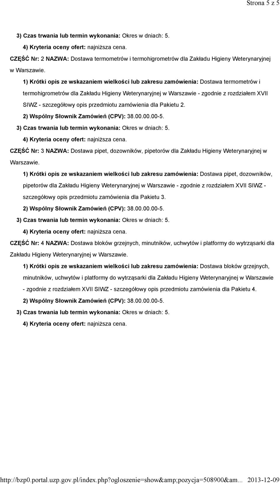 opis przedmiotu zamówienia dla Pakietu 2. CZĘŚĆ Nr: 3 NAZWA: Dostawa pipet, dozowników, pipetorów dla Zakładu Higieny Weterynaryjnej w Warszawie.