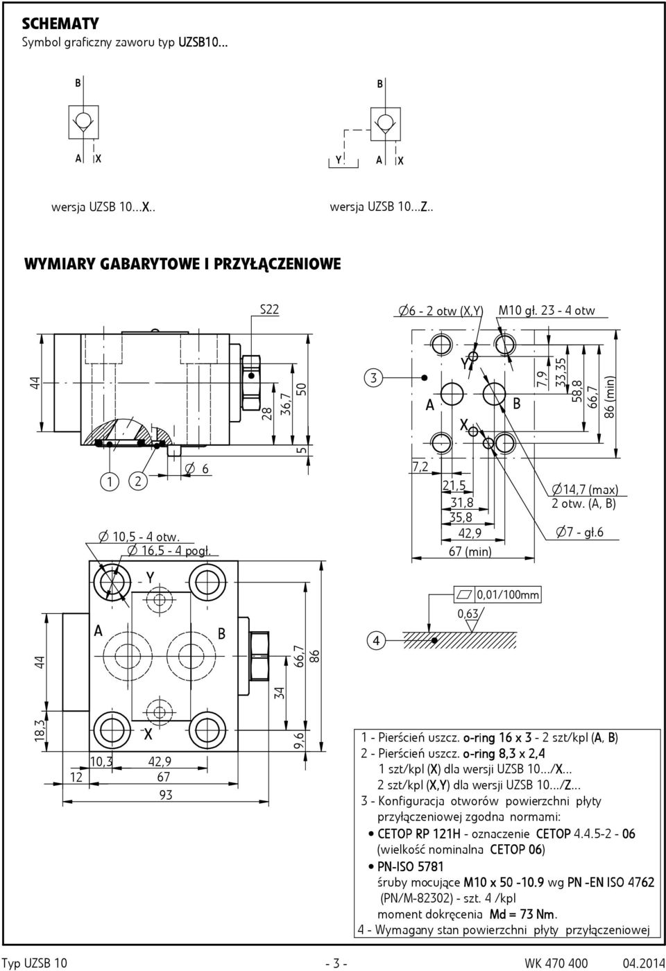 o-r -ring 8,3 x 2,4 1 szt/kpl () dla wersji UZS 10.../... 2 szt/kpl (,,) dla wersji UZS 10.../Z.