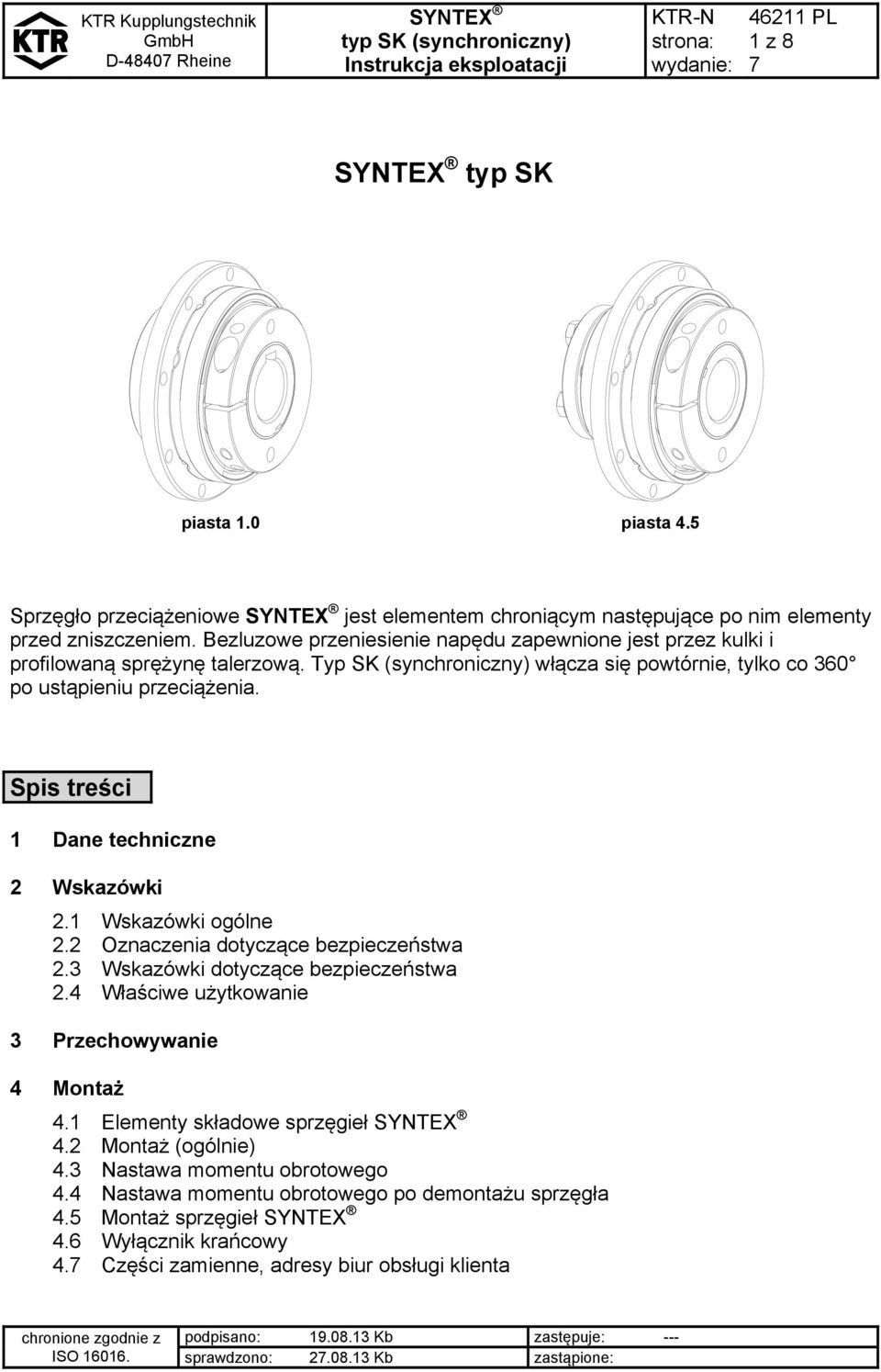 Spis treści 1 Dane techniczne 2 Wskazówki 2.1 Wskazówki ogólne 2.2 Oznaczenia dotyczące bezpieczeństwa 2.3 Wskazówki dotyczące bezpieczeństwa 2.4 Właściwe użytkowanie 3 Przechowywanie 4.