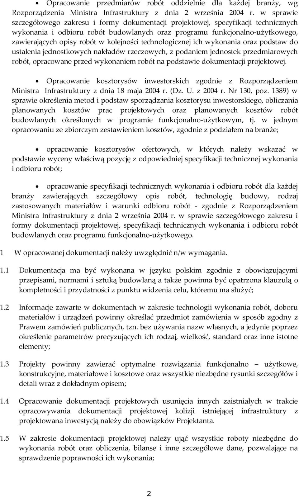 kolejności technologicznej ich wykonania oraz podstaw do ustalenia jednostkowych nakładów rzeczowych, z podaniem jednostek przedmiarowych robót, opracowane przed wykonaniem robót na podstawie