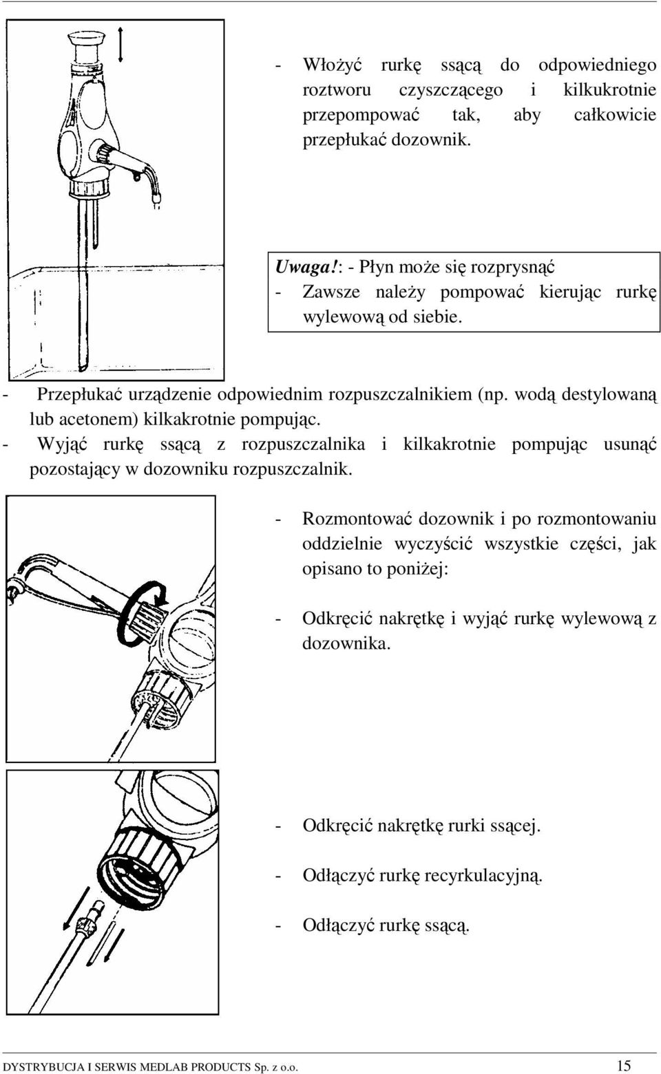 wodą destylowaną lub acetonem) kilkakrotnie pompując. - Wyjąć rurkę ssącą z rozpuszczalnika i kilkakrotnie pompując usunąć pozostający w dozowniku rozpuszczalnik.