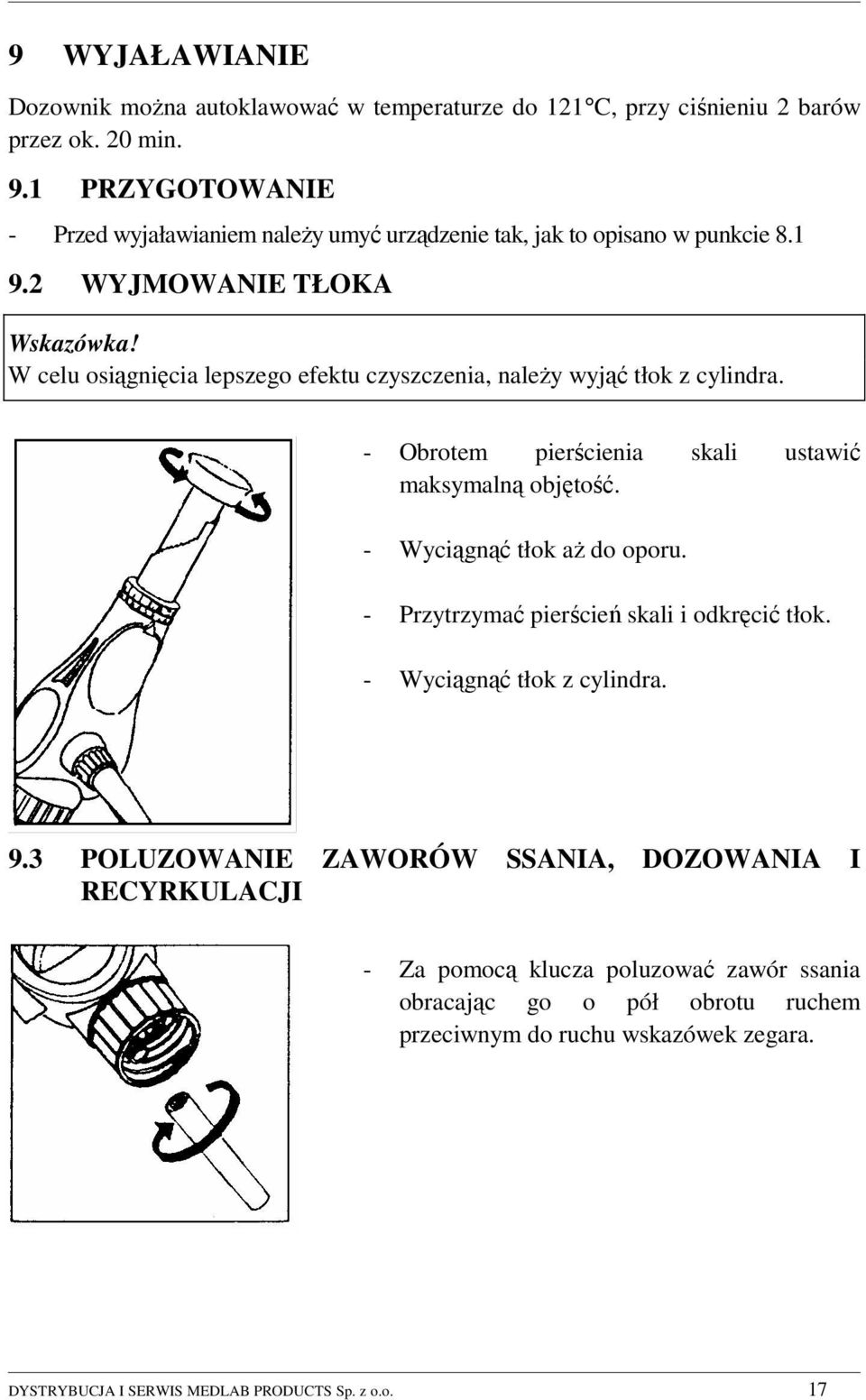 W celu osiągnięcia lepszego efektu czyszczenia, należy wyjąć tłok z cylindra. - Obrotem pierścienia skali ustawić maksymalną objętość. - Wyciągnąć tłok aż do oporu.