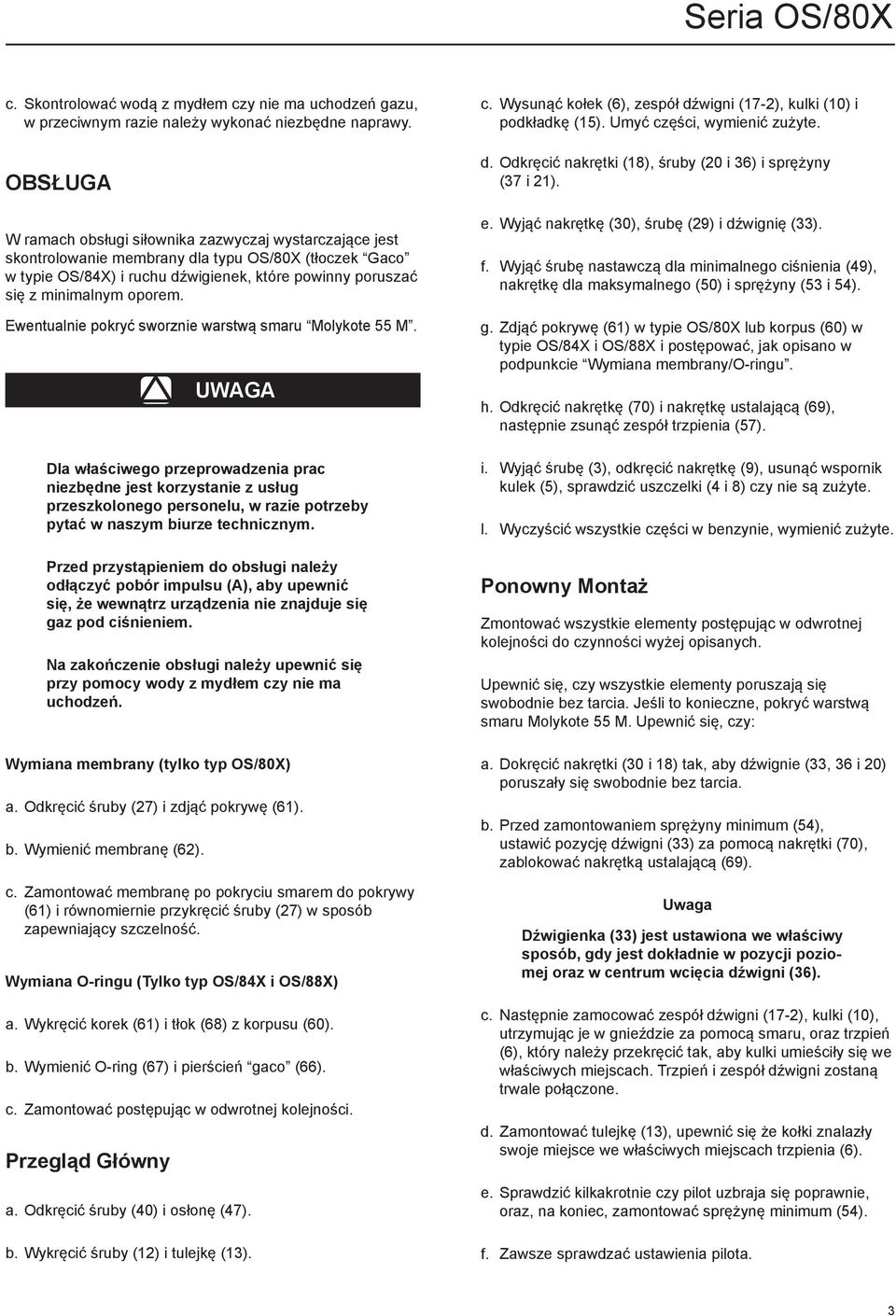 Ewentualnie pokryć sworznie warstwą smaru Molykote 55 M.