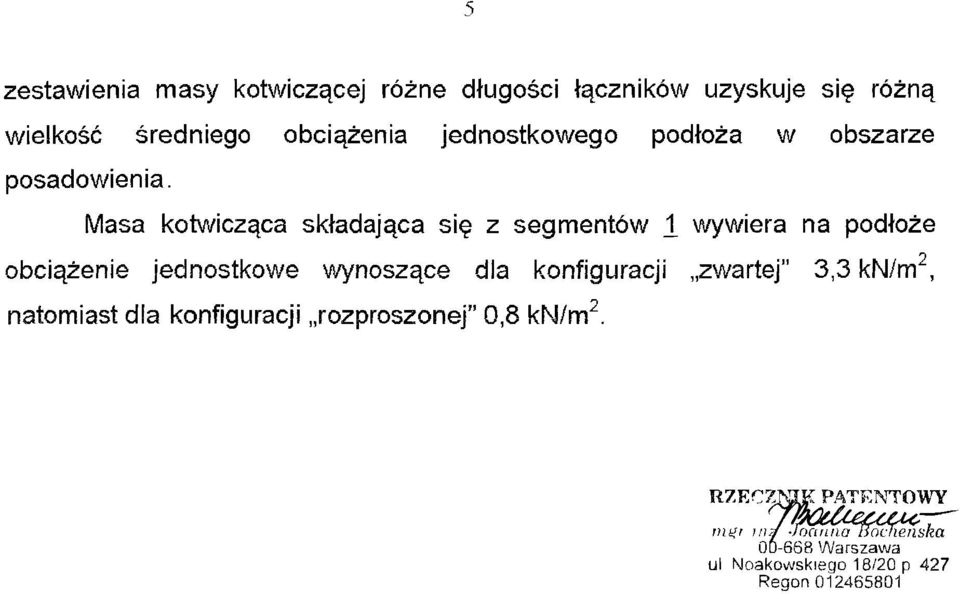 Masa kotwicząca składająca się z segmentów 1 wywiera na podłoże obciążenie jednostkowe wynoszące dla