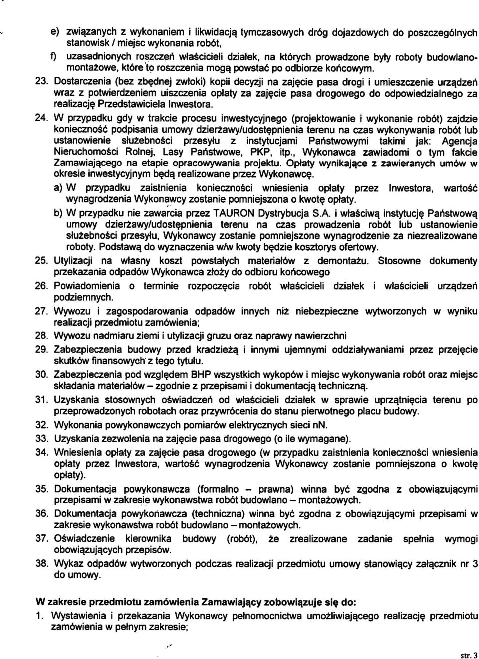 roszczenia moga. powstad po odbiorze koricowym. 23. Dostarczenia (bez zbednej zwtoki) kopii decyzji na zajecie pasa drogi i umieszczenie urza.