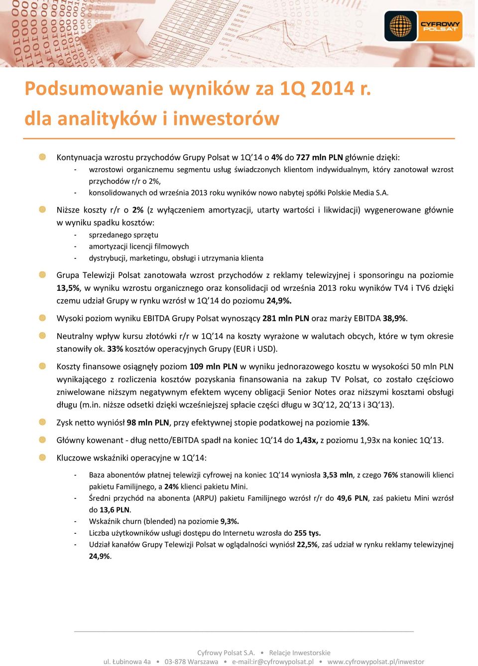 zanotował wzrost przychodów r/r o 2%, - konsolidowanych od września 2013 roku wyników nowo nabytej spółki Polskie Media S.A.