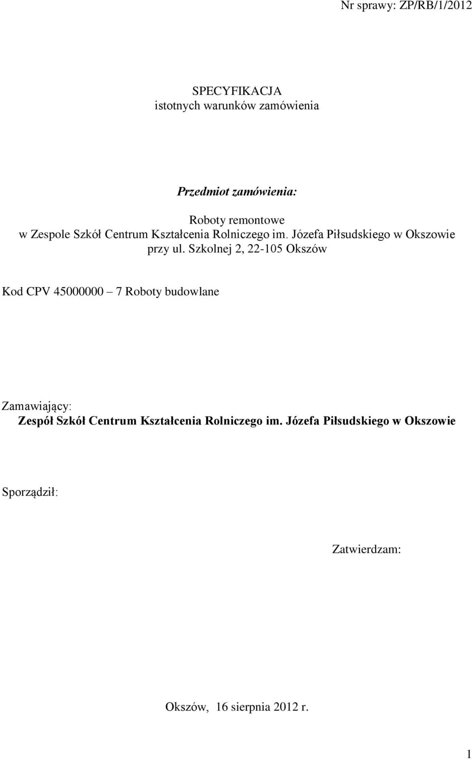 Szkolnej 2, 22-105 Okszów Kod CPV 45000000 7 Roboty budowlane Zamawiający: Zespół Szkół Centrum