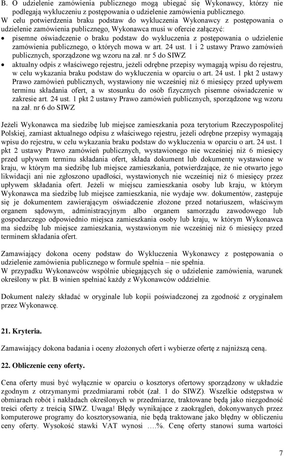 z postępowania o udzielenie zamówienia publicznego, o których mowa w art. 24 ust. 1 i 2 ustawy Prawo zamówień publicznych, sporządzone wg wzoru na zał.