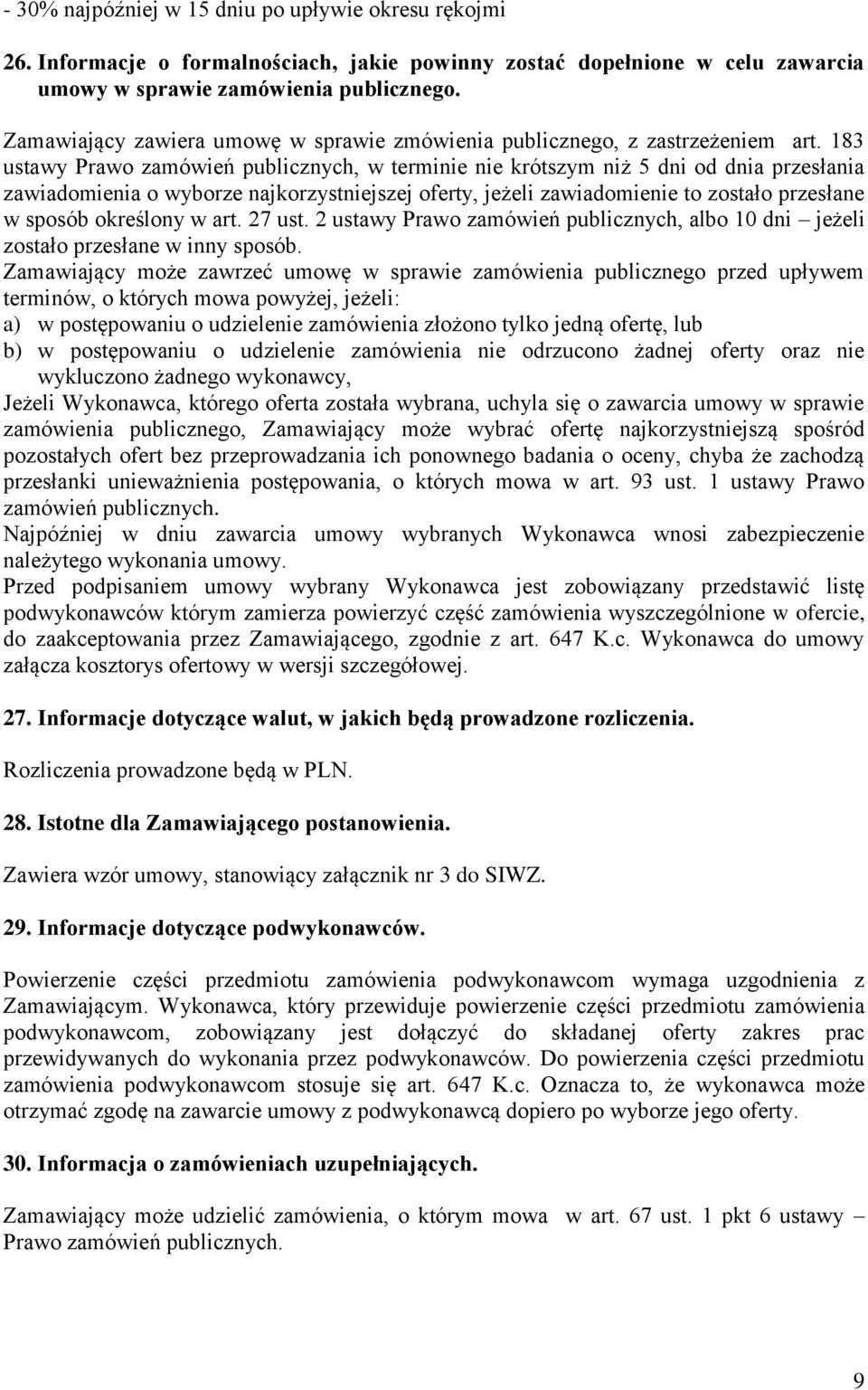183 ustawy Prawo zamówień publicznych, w terminie nie krótszym niż 5 dni od dnia przesłania zawiadomienia o wyborze najkorzystniejszej oferty, jeżeli zawiadomienie to zostało przesłane w sposób