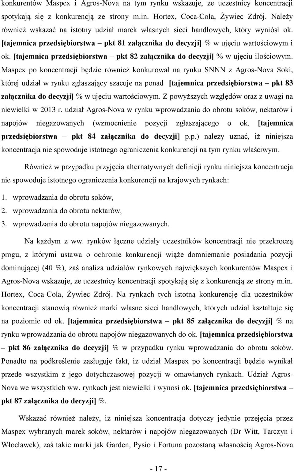 [tajemnica przedsiębiorstwa pkt 82 załącznika do decyzji] % w ujęciu ilościowym.