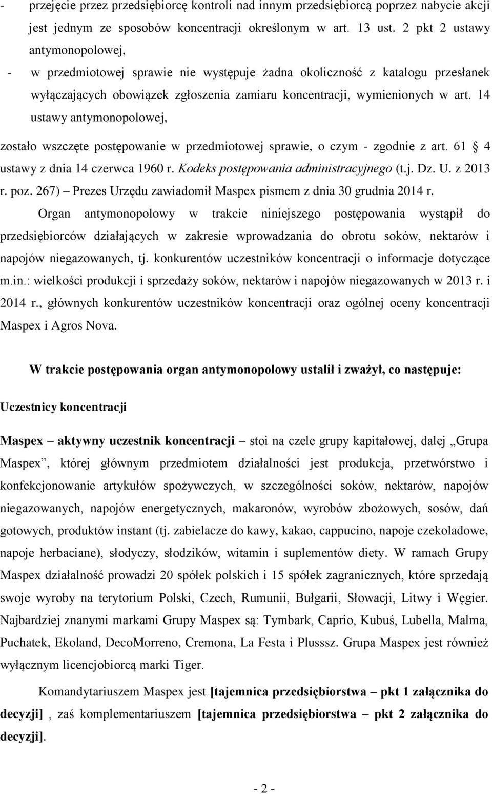 14 ustawy antymonopolowej, zostało wszczęte postępowanie w przedmiotowej sprawie, o czym - zgodnie z art. 61 4 ustawy z dnia 14 czerwca 1960 r. Kodeks postępowania administracyjnego (t.j. Dz. U.