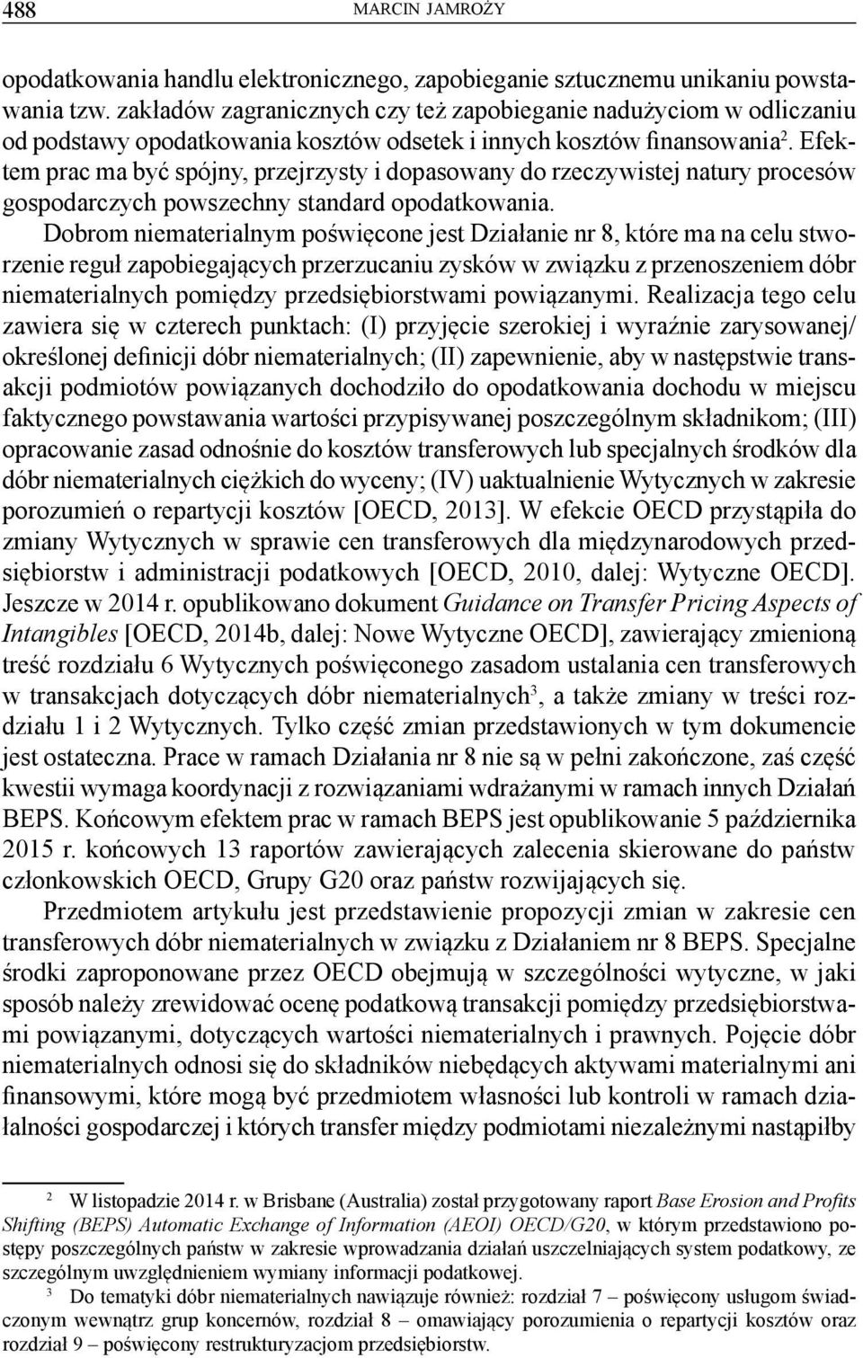 Efektem prac ma być spójny, przejrzysty i dopasowany do rzeczywistej natury procesów gospodarczych powszechny standard opodatkowania.