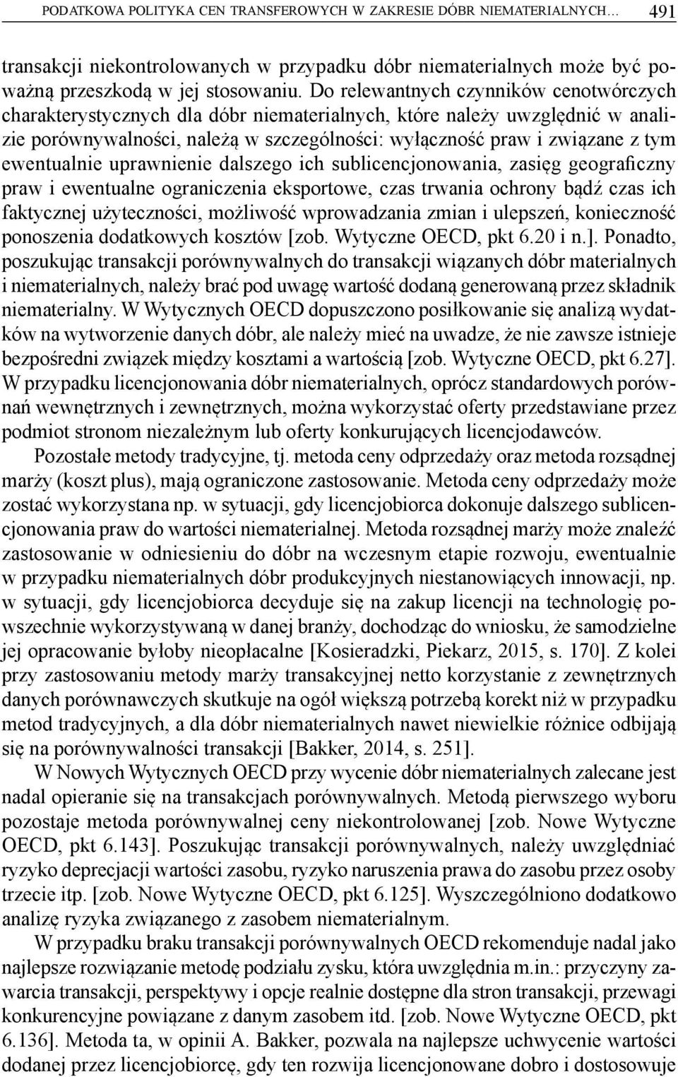 ewentualnie uprawnienie dalszego ich sublicencjonowania, zasięg geograficzny praw i ewentualne ograniczenia eksportowe, czas trwania ochrony bądź czas ich faktycznej użyteczności, możliwość