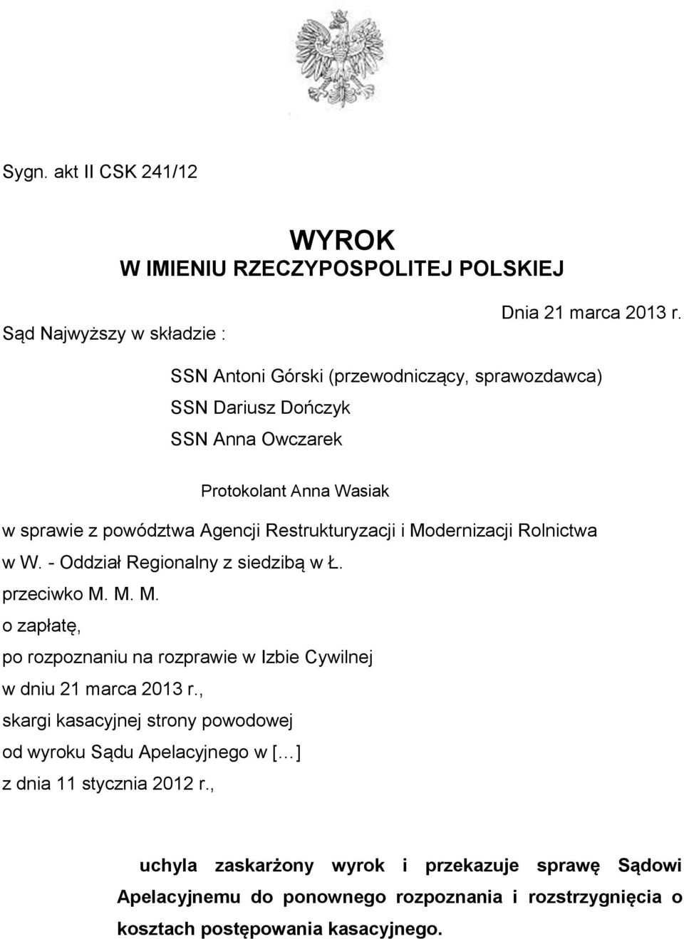 Modernizacji Rolnictwa w W. - Oddział Regionalny z siedzibą w Ł. przeciwko M. M. M. o zapłatę, po rozpoznaniu na rozprawie w Izbie Cywilnej w dniu 21 marca 2013 r.